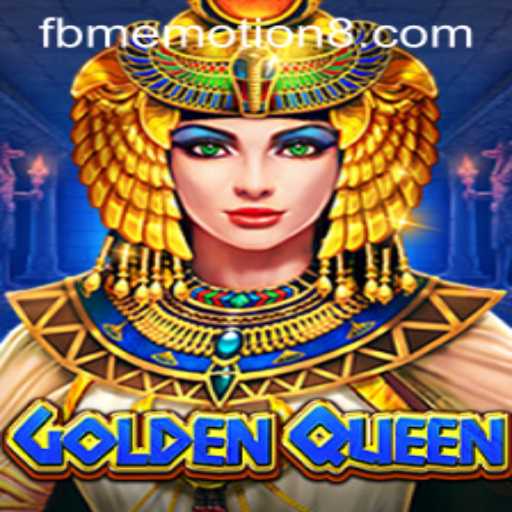 Exploring the Enchanting World of GoldenQueen and the Impact of FBM EMOTION