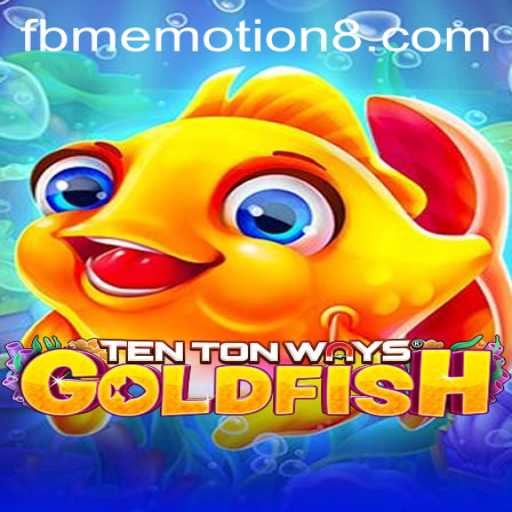 TenTonWaysGoldfish: The Ultimate Gaming Experience with FBM EMOTION